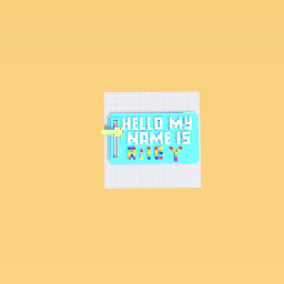 HELLO MY NAME IS.....