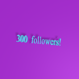 300 followers