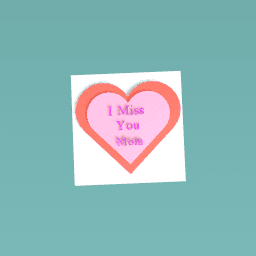 I miss you