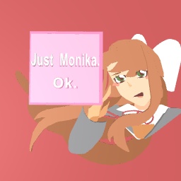 Just Monika.
