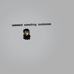 comment something random