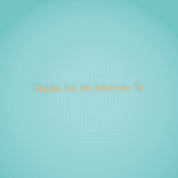 Thanks for 40 followers
