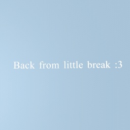 Little break ^^