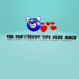 THX FOR : Teddy Tips vere much (´▽`ʃ♡ƪ
