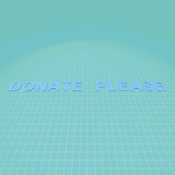 DONATE PLEASE