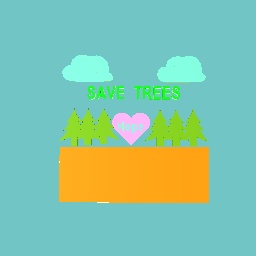 SAVE THE TREES