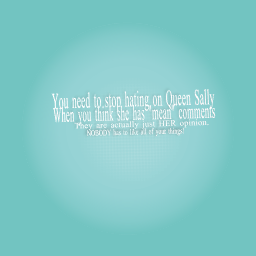 Stop hating on Queen Sally