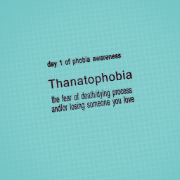 Thanatophobia, day 1 of phobia awareness