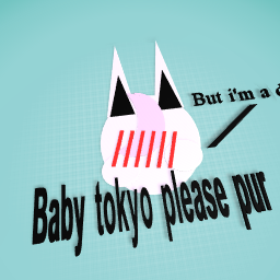 Baby toyko please purrrrrrrrrrrrrrrrrrrr (′o`)