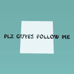 plz guyes follow  me