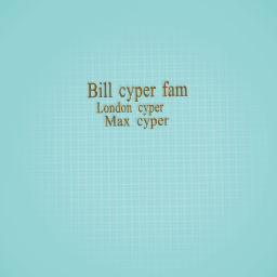 Bill cyper fam { anybody can join }