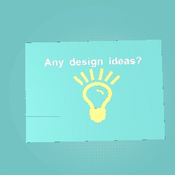 Any design ideas