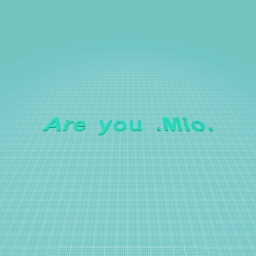 Asphodel are you .Mio.