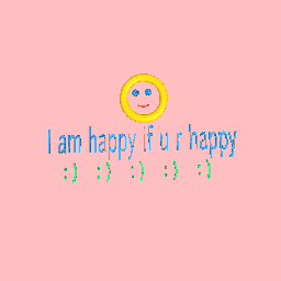 I am happy.......