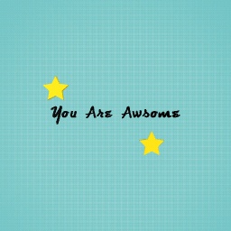 You Are Awsome
