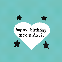 happy birthday meem.devil