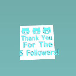 Thank you for the  five followers!