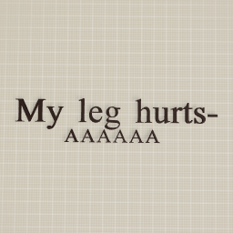 Online and my leg still hurts!