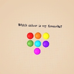 Guess my favourite colour.