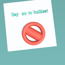say no to bullies!