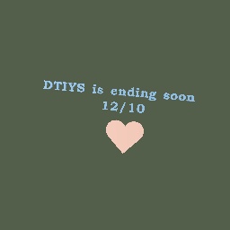 DTIYS endding soon...