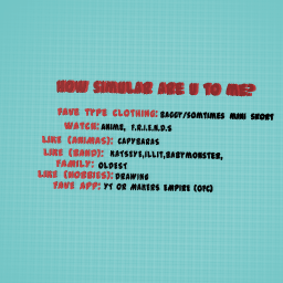 how simular are you to me?