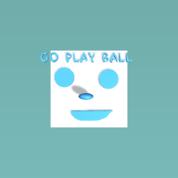 go play ball
