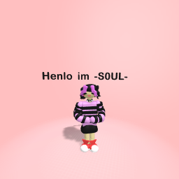 Hewo I’m -S0UL-