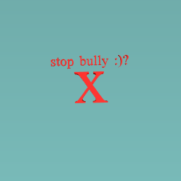 stop bully :)?