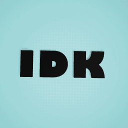 IDK