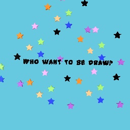 Who want to be draw??