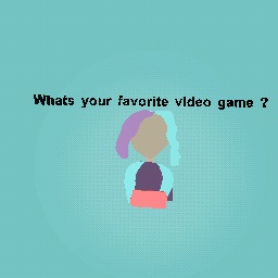 Whats your favorite video game?