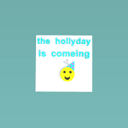^ـ^ the hollyday is coming