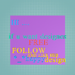 PLZ FOLLOW HER SHE DO A GOOD AND GREAD DESIGN
