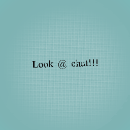 Look @ chat!!