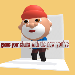 you've been gnomed
