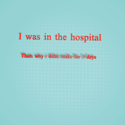 I was in the hospital