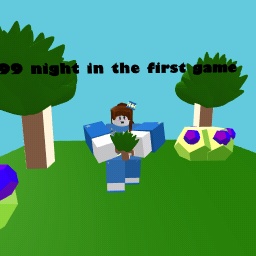 me wan I play 99 night in the forst