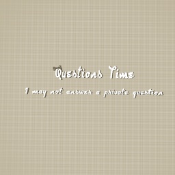 Questions Time !