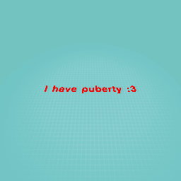 I have puberty