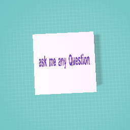 ask me any question ?