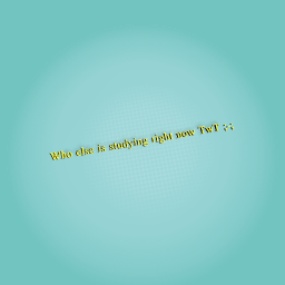 TwT i DONT LIKE STUDYING