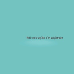 Wats your fav song?