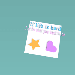 If life is hard