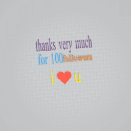 thanks for 100 f , i love u all