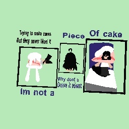 Im not a piece of cake