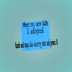 I adopted....NEW KIDS