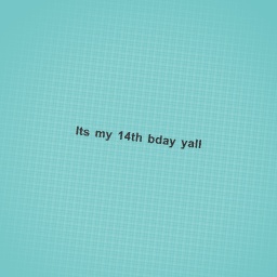 Its my bday :D