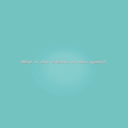 Wh is the creator of this game?