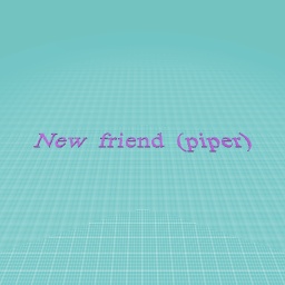 My new friend